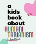 A Kids Book About Humanitarianism