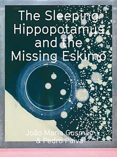 João Maria Gusmão & Pedro Paiva The Sleeping Hippopotamus and the Missing Eskimo