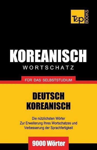 Wortschatz Deutsch-Koreanisch für das Selbststudium - 9000 Wörter