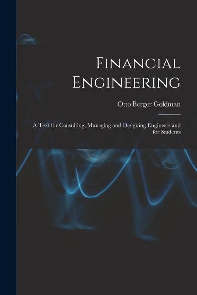 Financial Engineering: A Text for Consulting, Managing and Designing Engineers and for Students