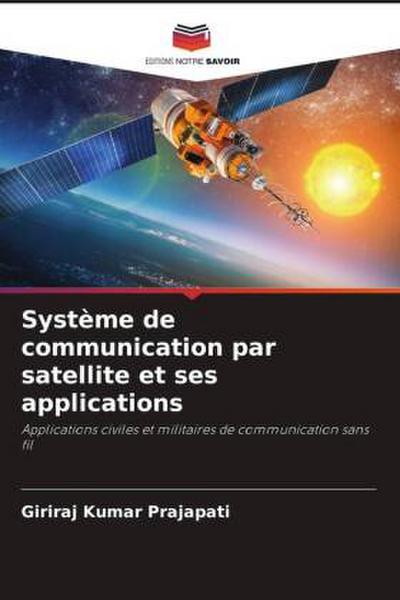 Système de communication par satellite et ses applications