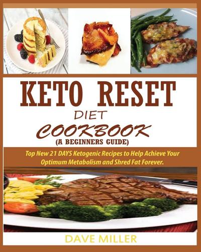 KETO-RESET DIET COOKBOOK (A BEGINNER’S GUIDE)