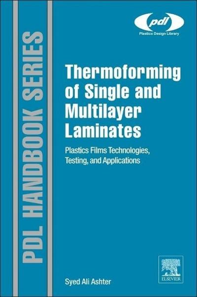Ashter, S: Thermoforming of Single and Multilayer Laminates