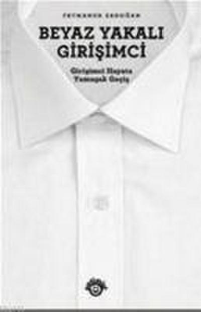 Beyaz Yakali Girisimci; Girisimci Hayata Yumusak Gecis