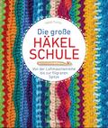 Die große Häkelschule - Von der Luftmaschenreihe b ...