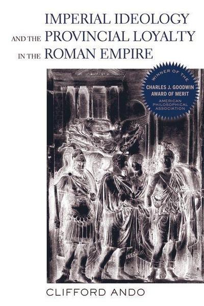 Imperial Ideology and Provincial Loyalty in the Roman Empire