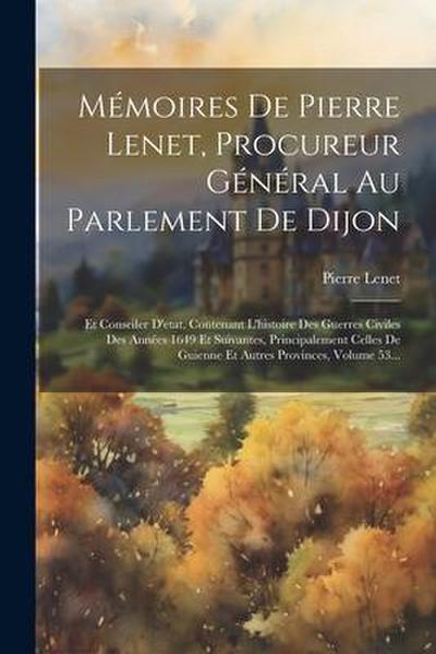 Mémoires De Pierre Lenet, Procureur Général Au Parlement De Dijon