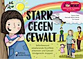 Stark gegen Gewalt - Selbstbewusst eskalierende Konflikte erkennen und Gewalt kindgerecht stoppen