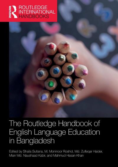 The Routledge Handbook of English Language Education in Bangladesh