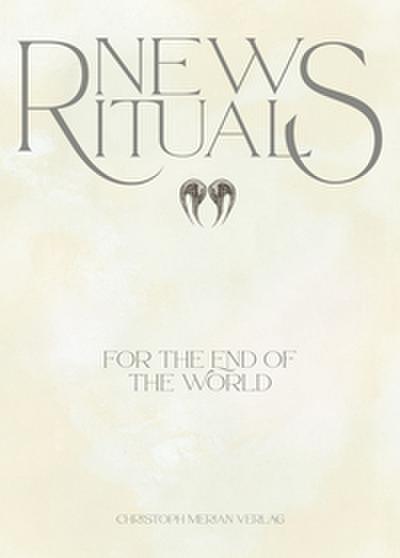 New Rituals (for the End of the World) / Neue Rituale (für das Ende der Welt)