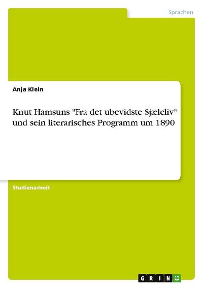 Knut Hamsuns ’Fra det ubevidste Sjæleliv’ und sein literarisches Programm um 1890