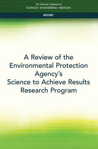 A Review of the Environmental Protection Agency’s Science to Achieve Results Research Program