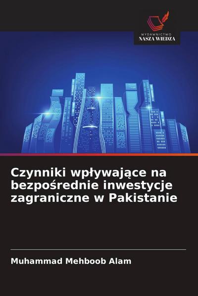 Czynniki wp¿ywaj¿ce na bezpo¿rednie inwestycje zagraniczne w Pakistanie