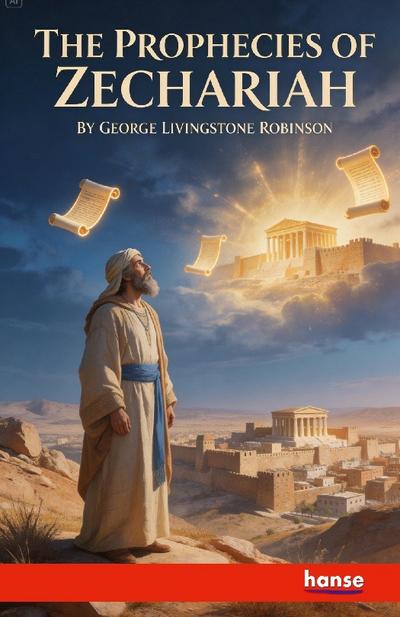 The Prophecies of Zechariah
