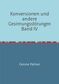 Konversionen und andere Gesinnungsstörungen Band IV