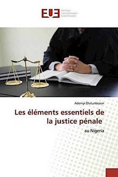 Les éléments essentiels de la justice pénale