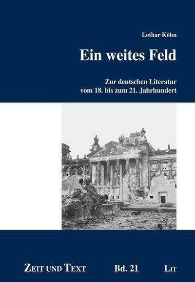 Ein weites Feld: Zur deutschen Literatur vom 18. bis zum 21. Jahrhundert