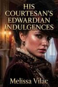His Courtesan’s Edwardian Indulgences