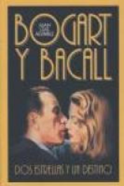 Bogart & Bacall : dos estrellas y un destino