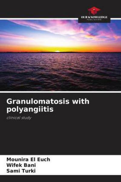 Granulomatosis with polyangiitis
