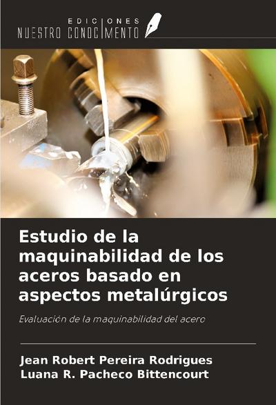Estudio de la maquinabilidad de los aceros basado en aspectos metalúrgicos