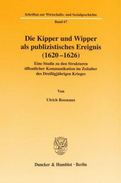 Die Kipper und Wipper als publizistisches Ereignis (1620-1626).