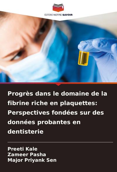 Progrès dans le domaine de la fibrine riche en plaquettes: Perspectives fondées sur des données probantes en dentisterie