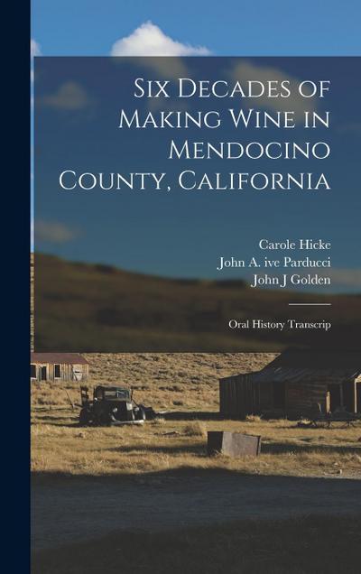 Six Decades of Making Wine in Mendocino County, California: Oral History Transcrip