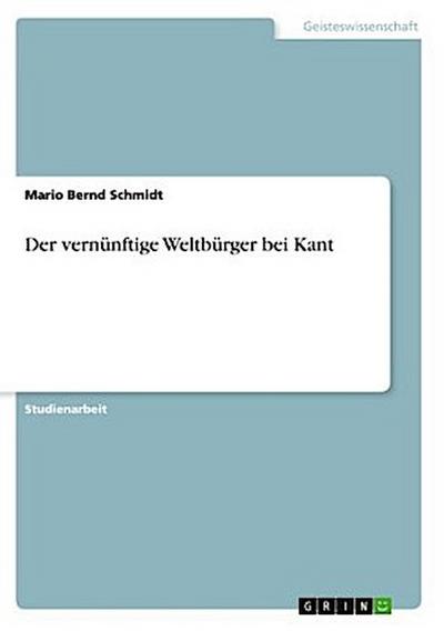 Der vernünftige Weltbürger bei Kant