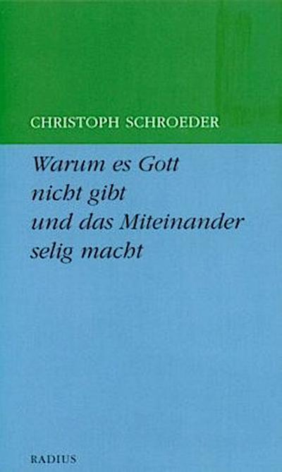 Warum es Gott nicht gibt und das Miteinander selig macht