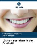 Lächeln gestalten in der Prothetik