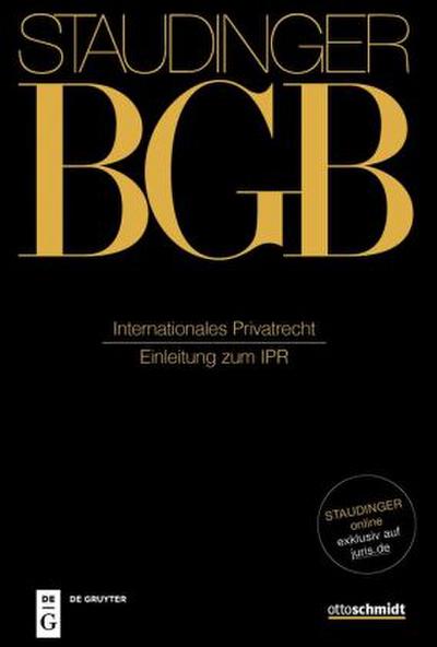 J. von Staudingers Kommentar zum Bürgerlichen Gesetzbuch mit Einführungsgesetz und Nebengesetzen. Einführungsgesetz zum Bürgerlichen Gesetzbuche/IPR Internationales Privatrecht
