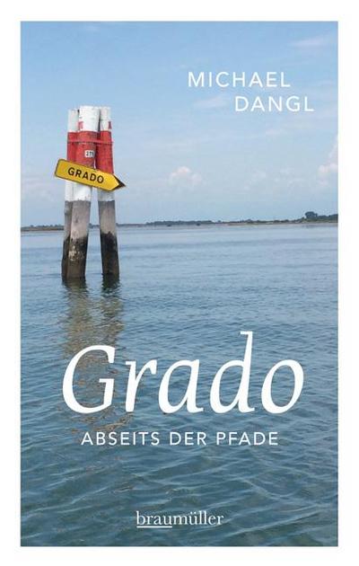 Grado abseits der Pfade