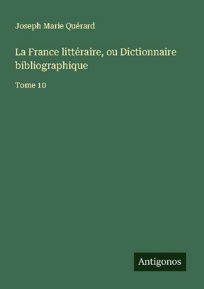 La France littéraire, ou Dictionnaire bibliographique