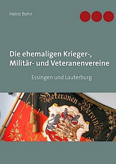 Die ehemaligen Krieger-, Militär- und Veteranenvereine