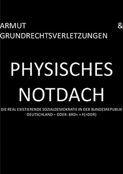 PHYSISCHES NOTDACH - ARMUT & GRUNDRECHTSVERLETZUNGEN (I v XII)