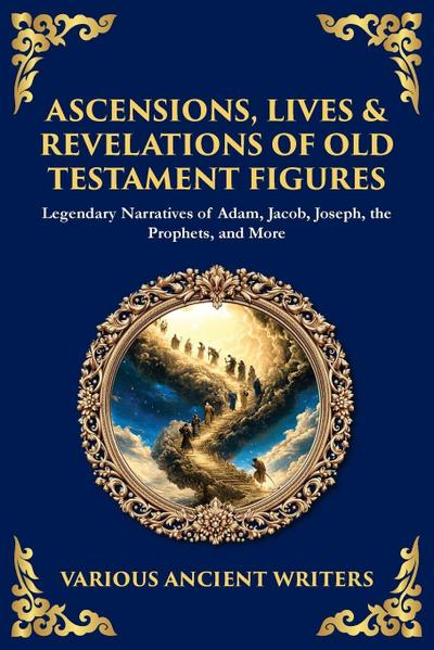 Ascensions, Lives & Revelations of Old Testament Figures