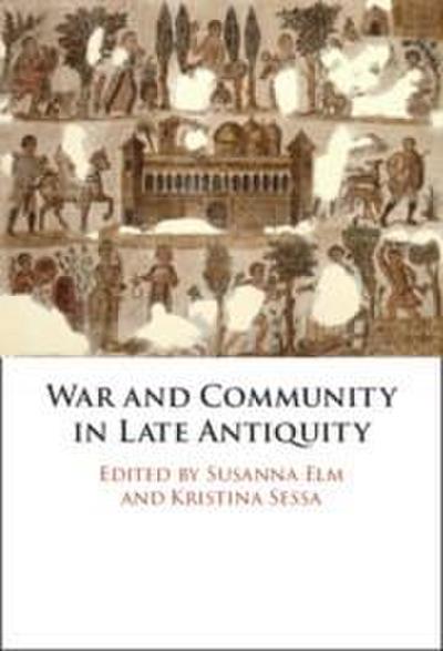 War and Community in Late Antiquity