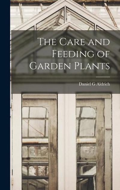 The Care and Feeding of Garden Plants