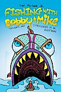 Fishing With Bobby & Mike: Thoughts and Experiences of an Everyman