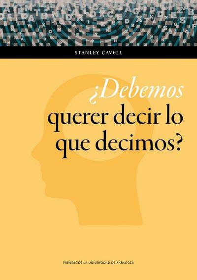 ¿Debemos querer decir lo que decimos? : un libro de ensayos