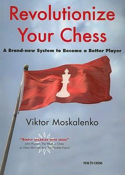 Revolutionize Your Chess: A Brand-New System to Become a Better Player