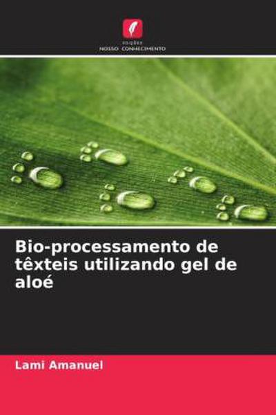 Bio-processamento de têxteis utilizando gel de aloé