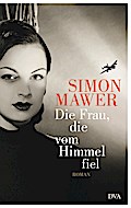 Die Frau, die vom Himmel fiel: Roman