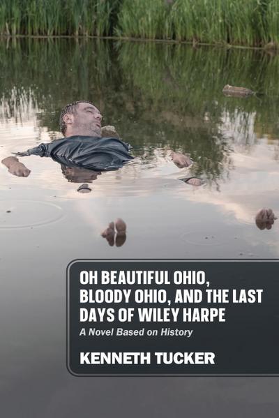 Oh Beautiful Ohio, Bloody Ohio, and  the Last Days of Wiley Harpe