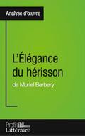 L’Élégance du hérisson de Muriel Barbery (Analyse approfondie)