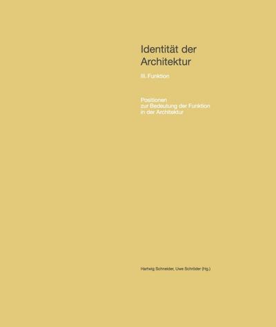 Identität der Architektur Bd. III: Funktion - Positionen zur Bedeutung der Funktion in der Architektur. Bd.3