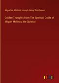 Golden Thoughts from The Spiritual Guide of Miguel Molinos, the Quietist