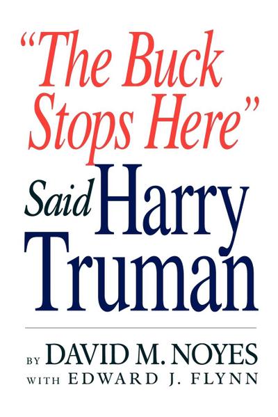 "The Buck Stops Here" Said Harry Truman