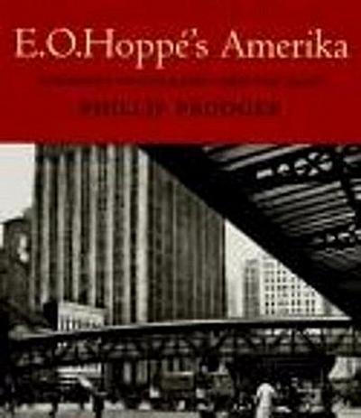 E. O. Hoppé's Amerika: Modernist Photographs from the 1920s - Phillip Prodger